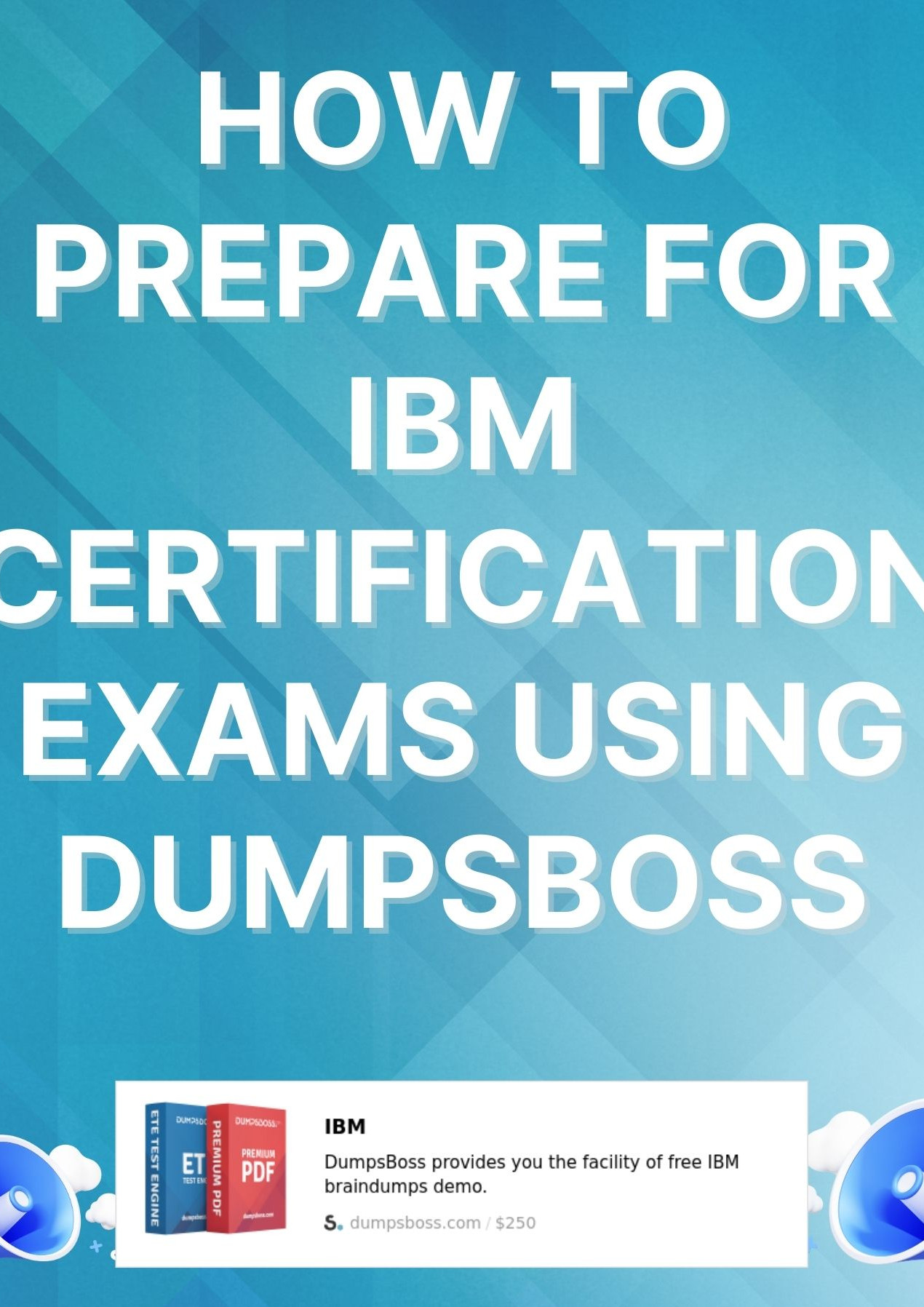 How to Achieve IBM Certification Excellence with DumpsBoss