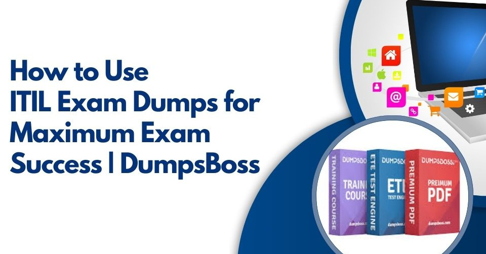 Find the Best ITIL Dumps for Ultimate Exam Readiness