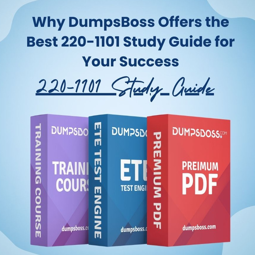 The Best 220-1101 Study Guide by DumpsBoss: Unlock Your Potential