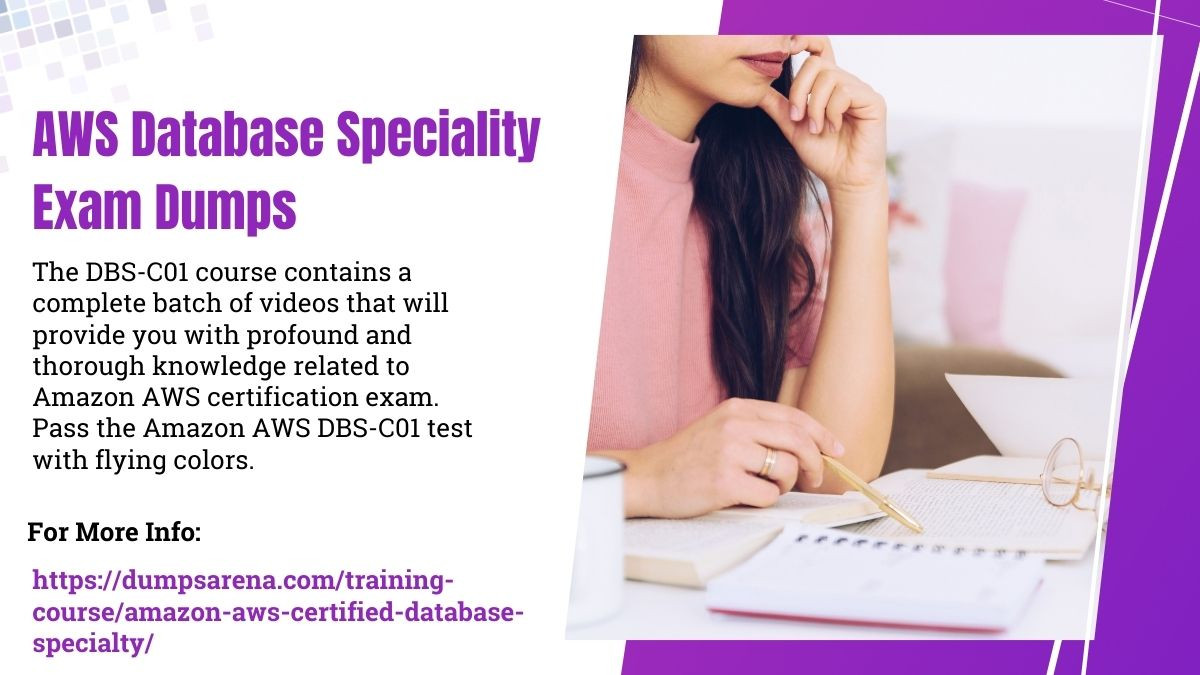 How DumpsArena AWS Database Speciality Exam Dumps Course Can Help You?