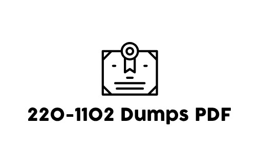 Why Choose 220-1102 Dumps PDF for Exam Preparation?