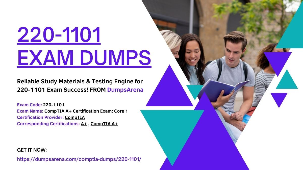 Score High with DumpsArena Comprehensive 220-1101 Exam Dumps