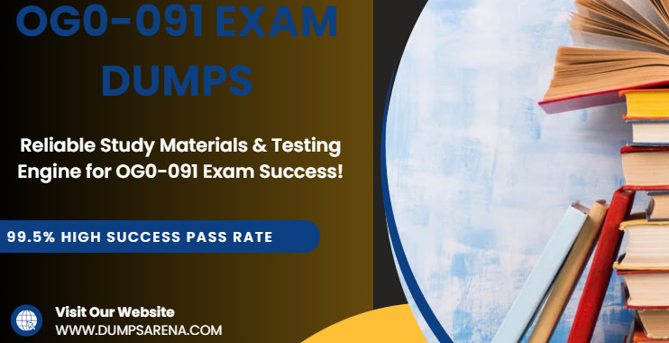 Trusted OG0-091 Exam Dumps PDF Available Now On DumpsArena